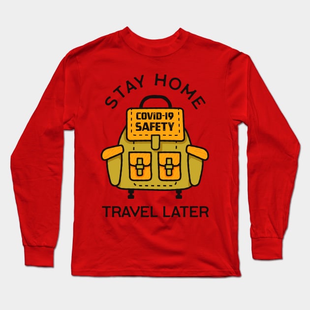 Stay Home Travel Later Long Sleeve T-Shirt by busines_night